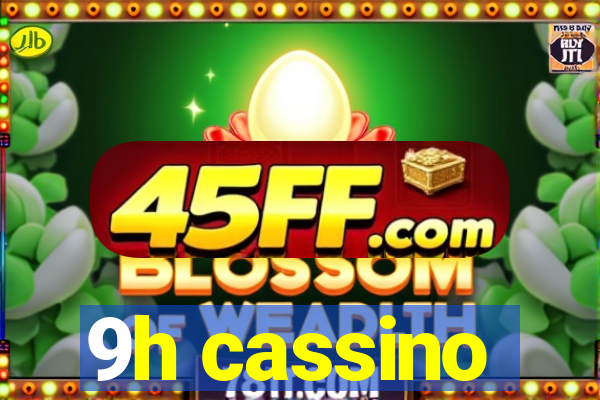 9h cassino